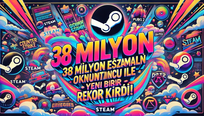 Steam 38 Milyon Eşzamanlı Oyuncuyu Geçerek Yeni Bir Rekora İmza Attı