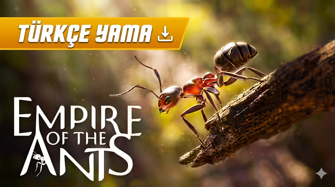Empire of the Ants: Türkçe Yama ve Mikroskobik Stratejilere Yolculuk