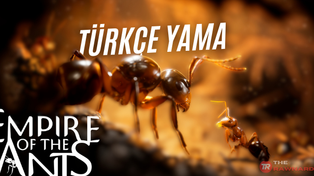 Empire of the Ants: Türkçe Yama ve Mikroskobik Stratejilere Yolculuk