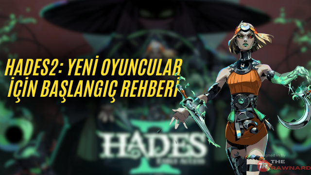 Hades2: Yeni Oyuncular İçin Başlangıç Rehberi