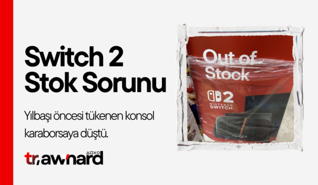 Switch 2 Stok Sorunu