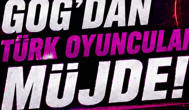 Gog. Com türk oyunculara müjde